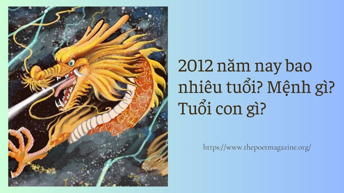 2012 năm nay bao nhiêu tuổi, cầm tinh con gì, vận mệnh ra sao?