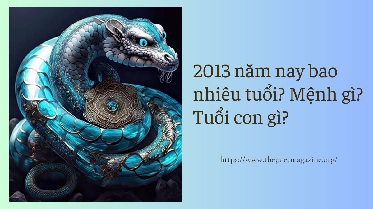 2013 năm nay bao nhiêu tuổi, tử vi của tuổi này ra sao?