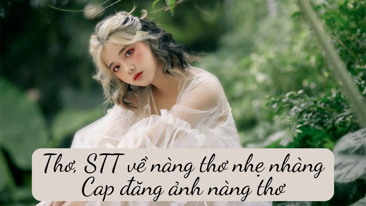 99+ Bài thơ về nàng thơ – Stt, Cap đăng ảnh cho các nàng thơ