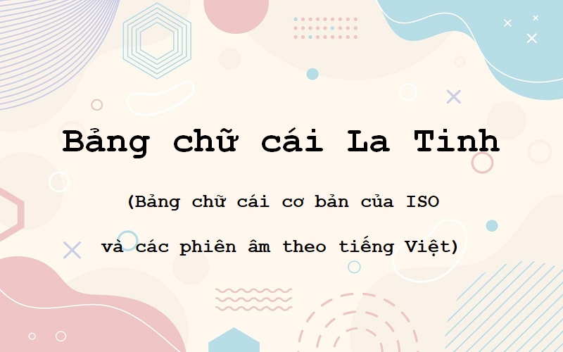 Bảng chữ cái La tinh cơ bản của ISO (Phiên âm theo tiếng Việt)