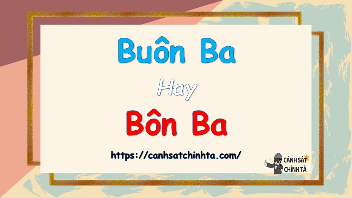 buôn ba hay bôn ba