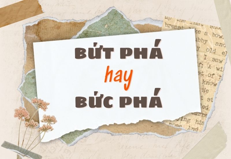 Bứt phá hay bức phá