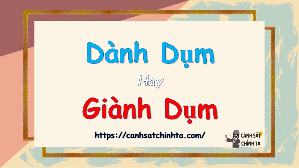 dành dụm hay giành dụm