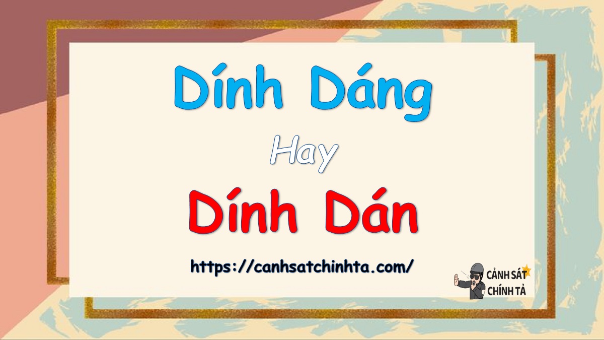 Dính dáng hay Dính dán