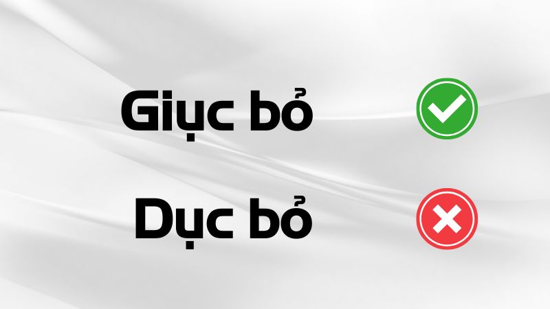 Dục bỏ hay giục bỏ