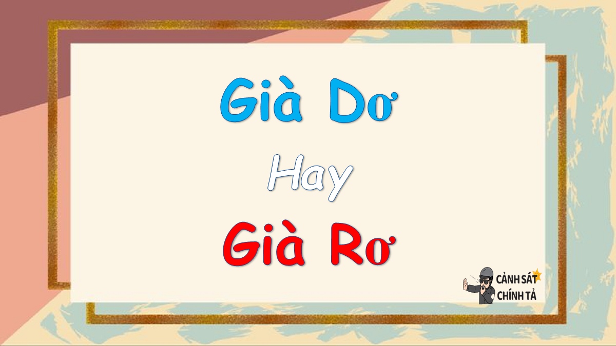 già dơ hay già rơ