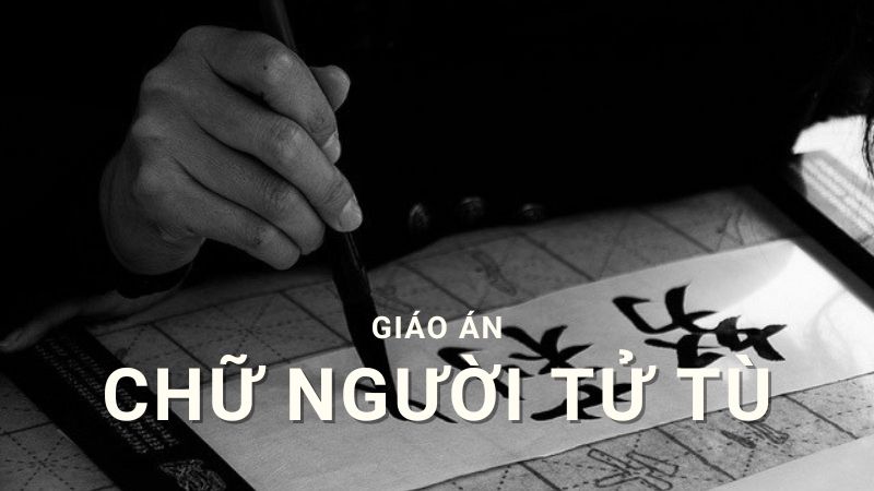 giáo án chữ người tử tù