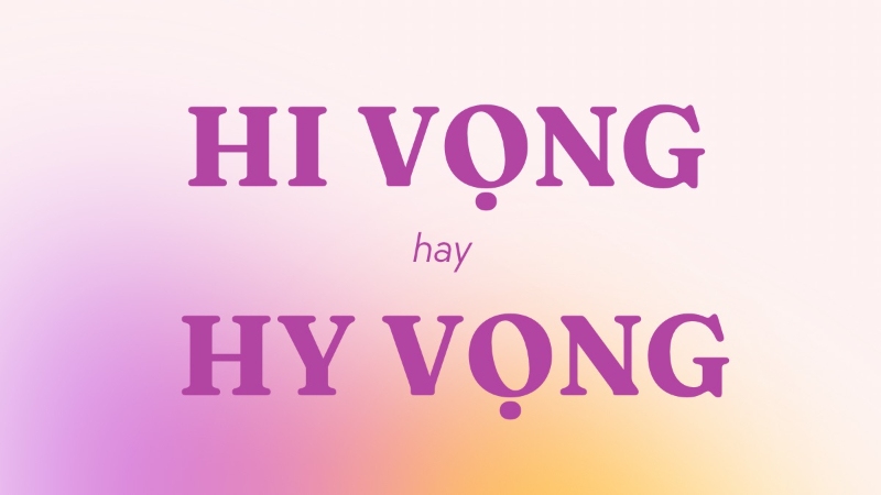 hi vọng hay hy vọng