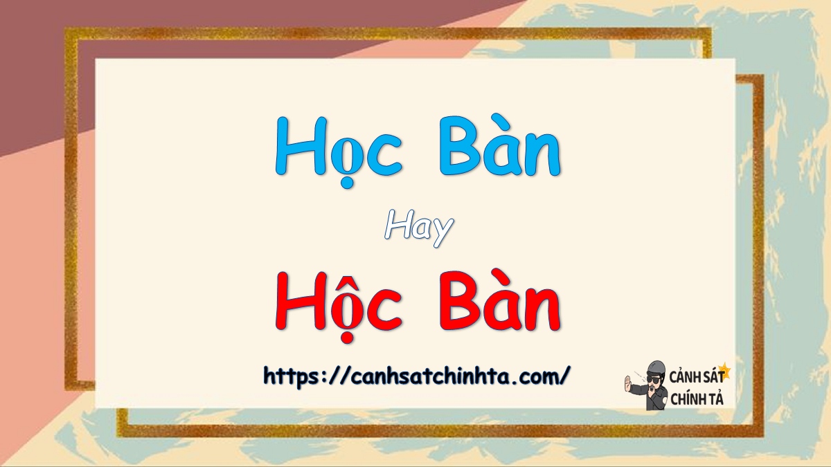 học bàn hay hộc bàn