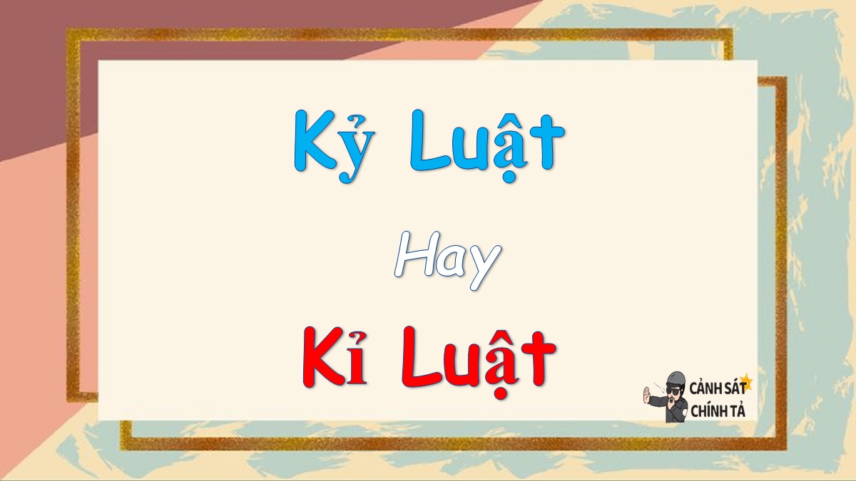 kỷ luật hay kỉ luật