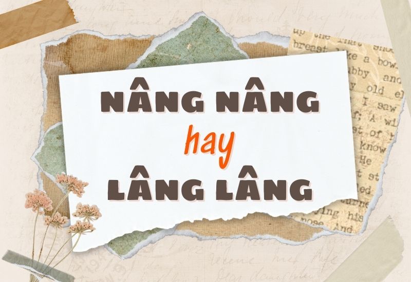 nâng nâng hay lâng lâng