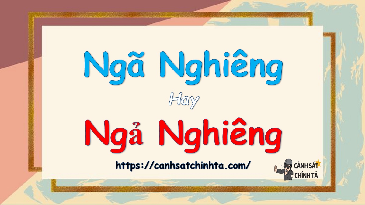 ngã nghiêng hay ngả nghiêng