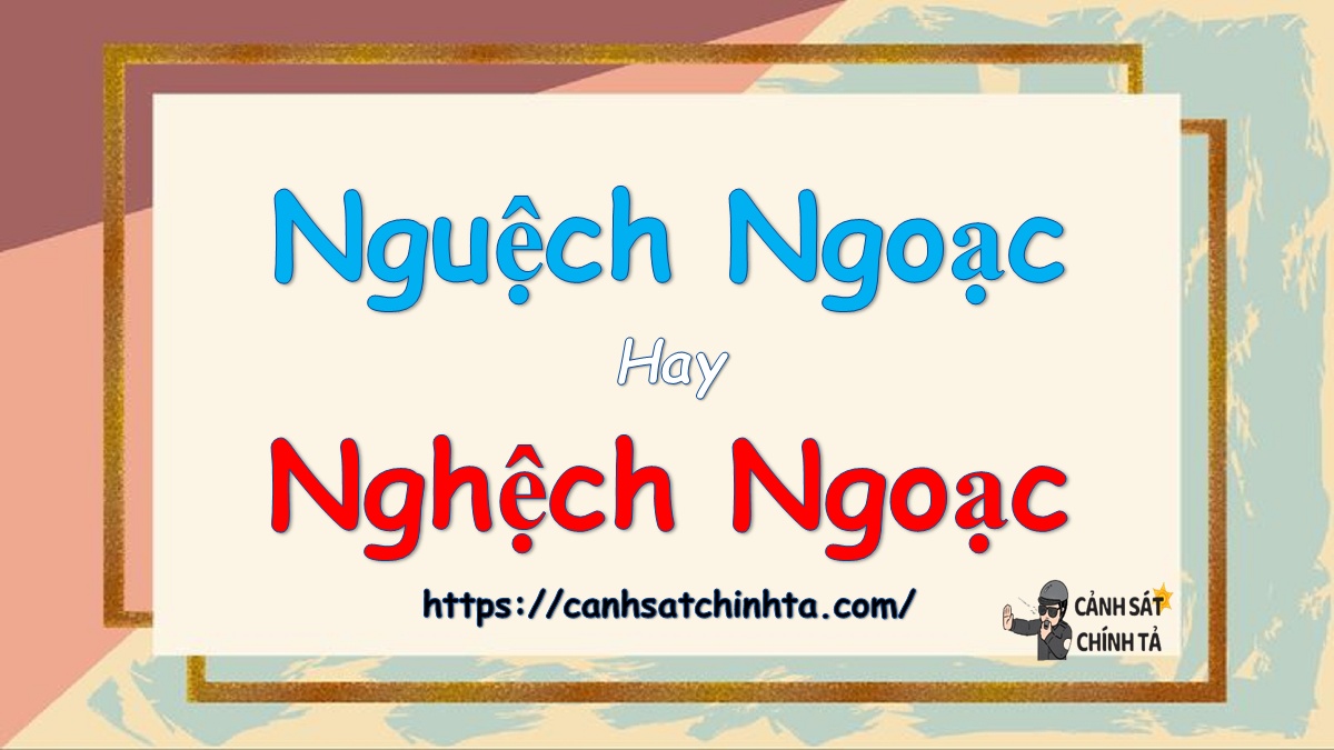 nguệch ngoạc hay nghệch ngoạc