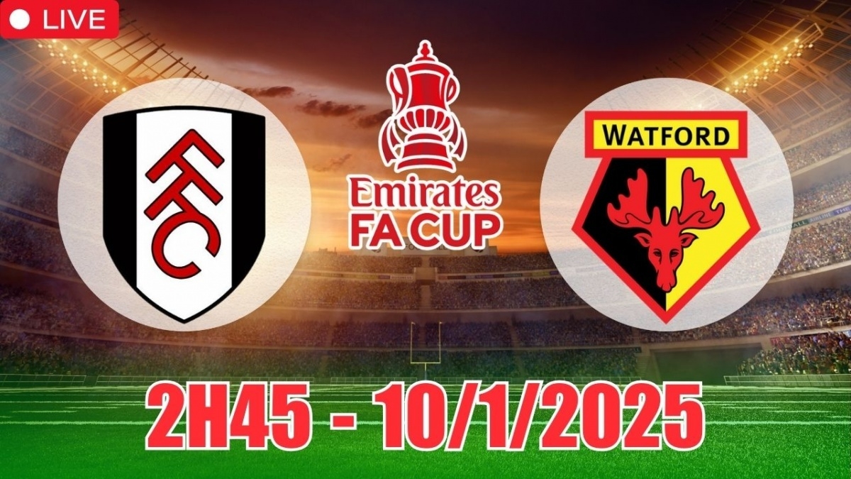 Nhận định Fulham vs Watford (2h45, 10/1) bóng đá FA Cup 2025: Chủ nhà cầm chắc chiến thắng