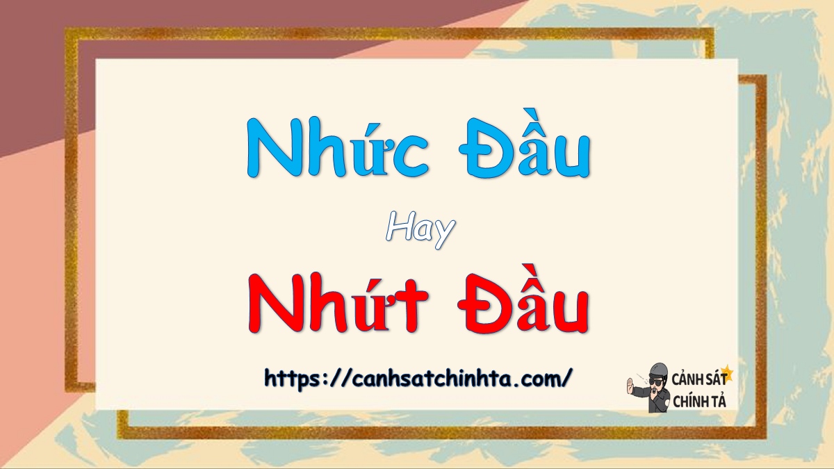 nhức đầu hay nhứt đầu