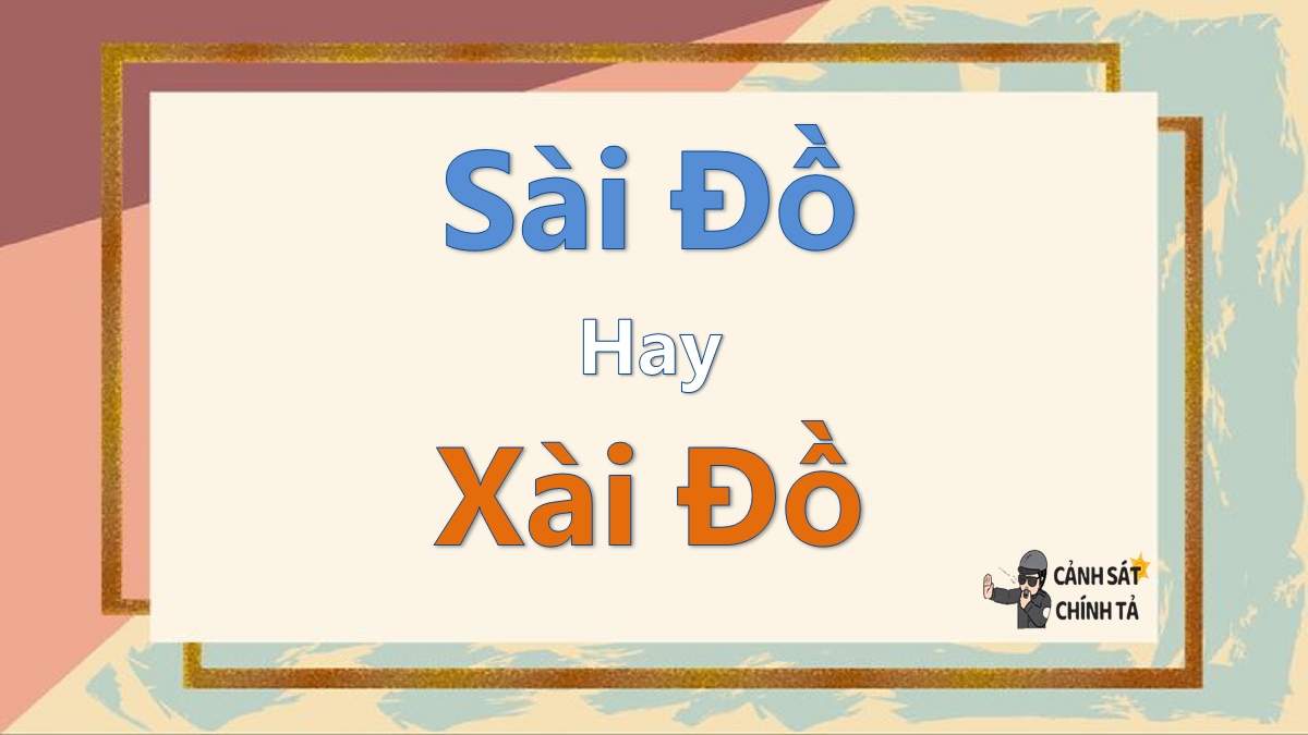 sài đồ hay xài đồ