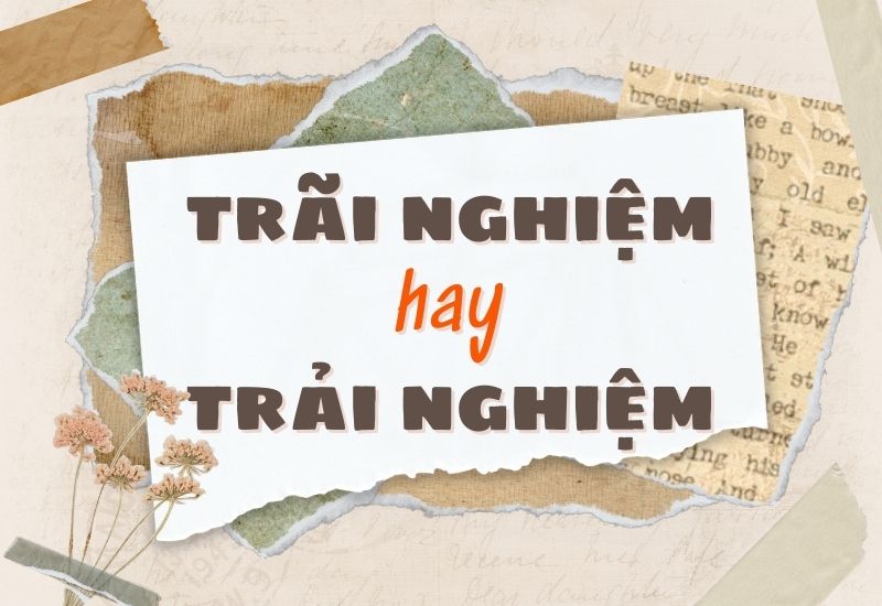 Trãi nghiệm hay trải nghiệm