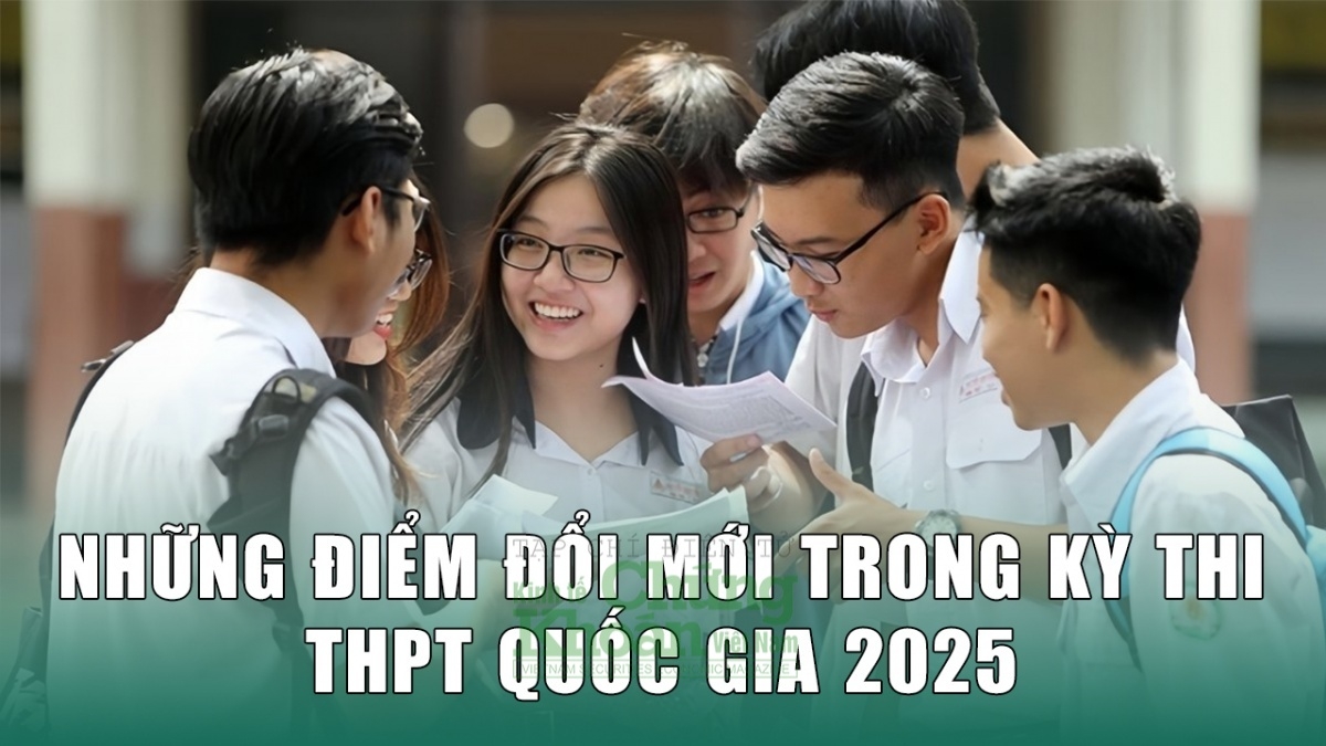 Tuyển sinh đại học 2025: Những điểm đổi mới trong kỳ thi THPT Quốc Gia thí sinh cần lưu ý