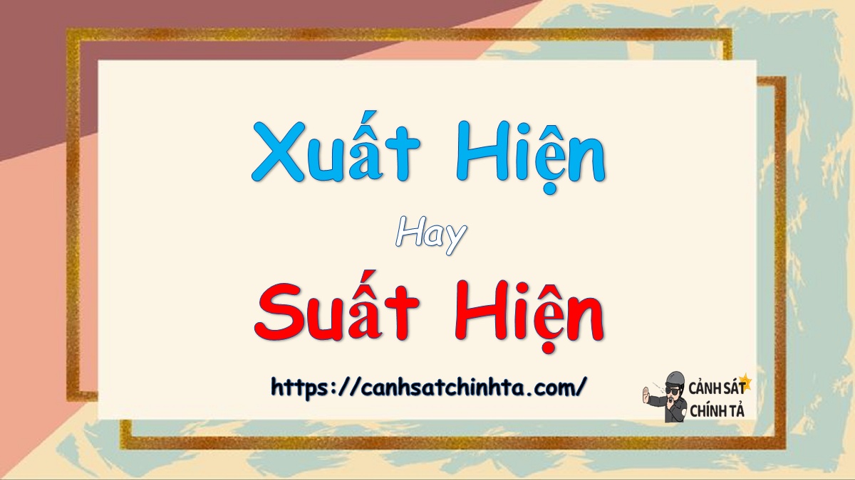 xuất hiện hay suất hiện