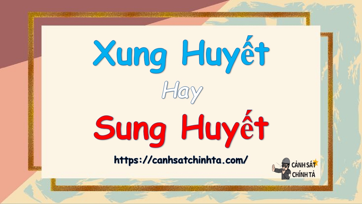 Xung huyết hay Sung huyết