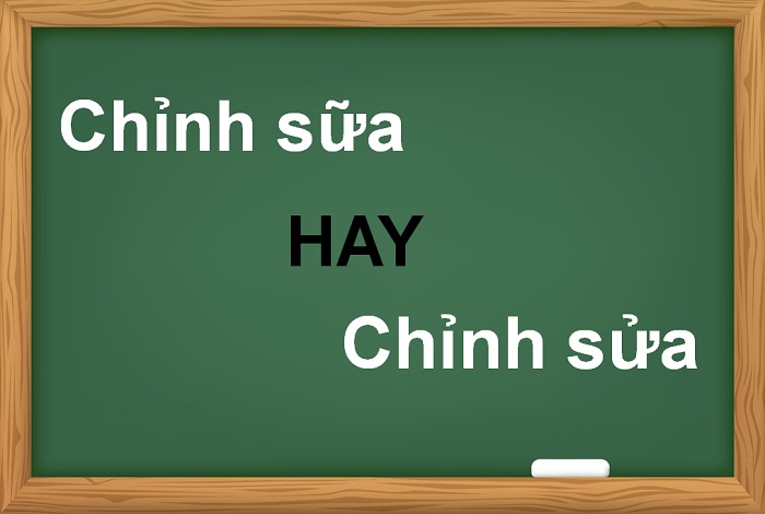 Chỉnh sữa hay chỉnh sửa