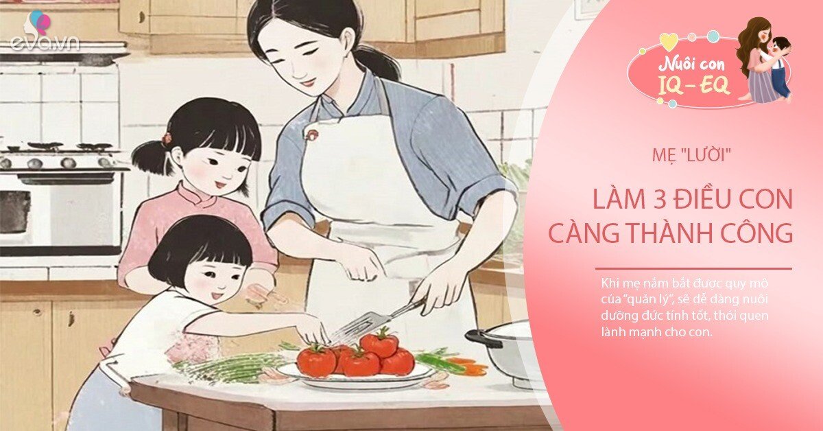 Người mẹ "thất bại" ở 3 điều, đổi lại con sẽ càng thành công sau 20 năm