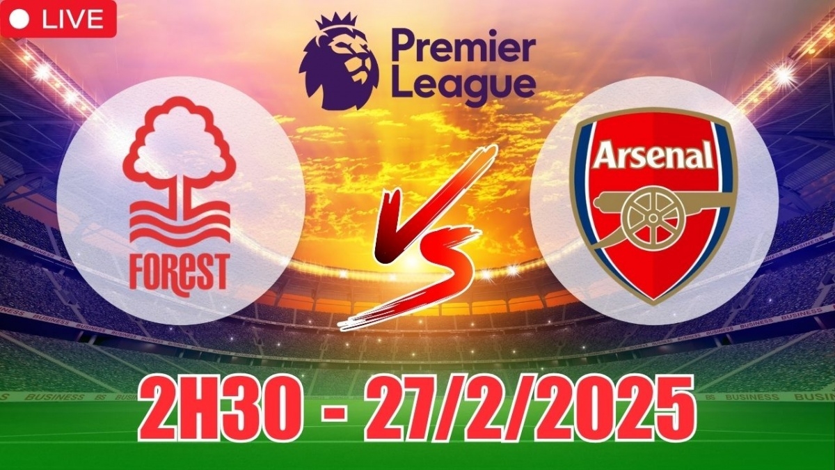 Nhận định Nottingham Forest vs Arsenal (2h30, 27/2) bóng đá Ngoại hạng Anh 2025: Pháo thủ gặp khó