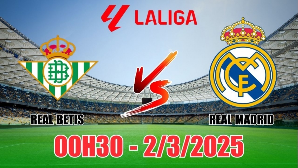 Nhận định Real Betis vs Real Madrid (00h30, 2/3) La Liga 2025: Antony làm khó “nhà Vua”