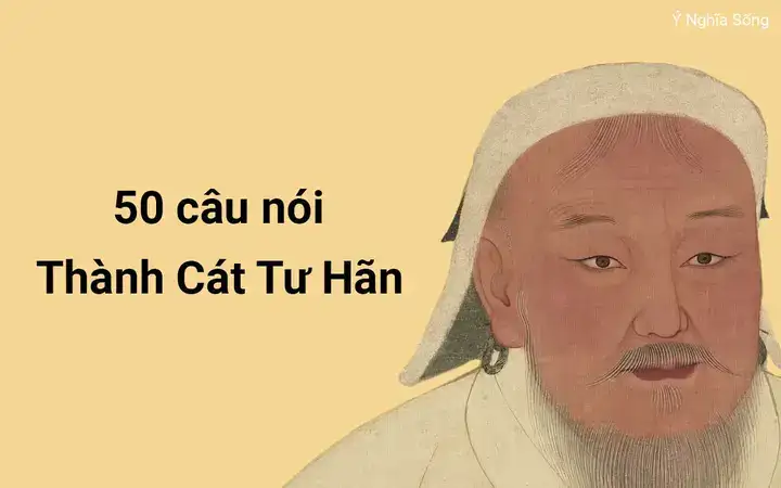 những câu nói hay của thành cát tư hãn những câu nói hay của thành cát tư hãn