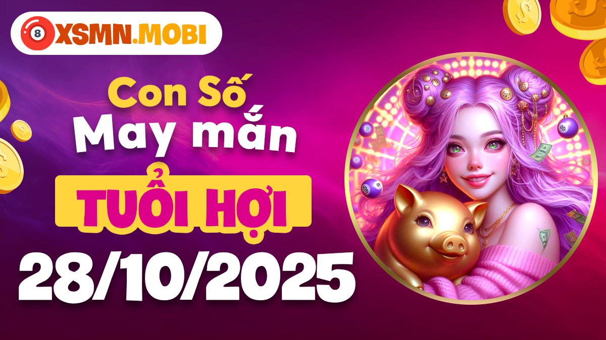 Tuổi Hợi trúng Tài Lộc lớn, mở cánh cửa thịnh vượng nhờ con số này