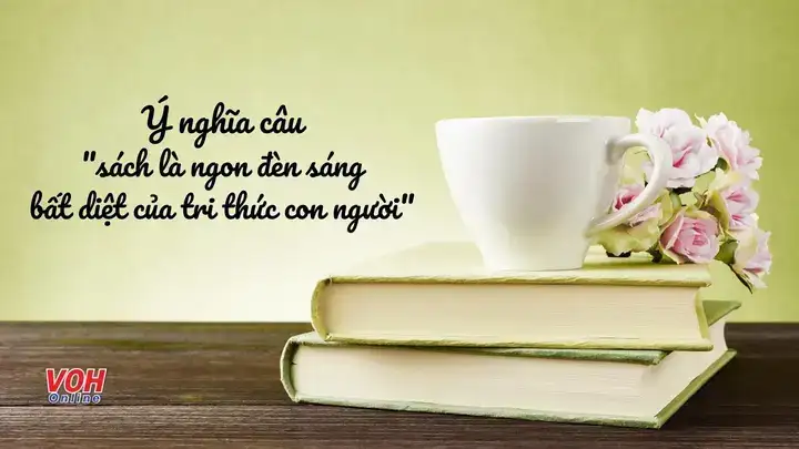 giải thích câu nói sách là ngọn đèn bất diệt