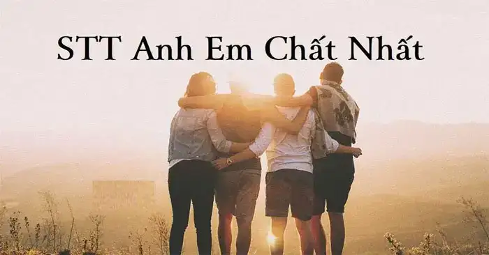 câu nói hay về anh em xã hội