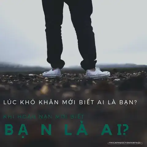 câu nói lúc hoạn nạn mới biết bạn là ai