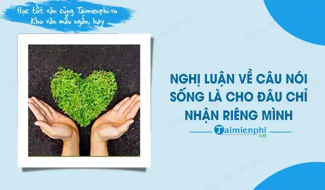 câu nói sống là cho đâu chỉ nhận riêng mình câu nói sống là cho đâu chỉ nhận riêng mình