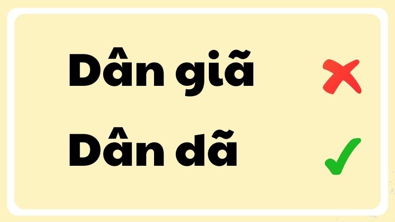 dân dã hay dân giã đúng chính tả