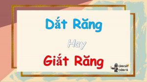 dắt răng hay giắt răng