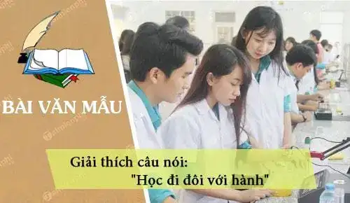 giải thích câu nói học đi đôi với hành