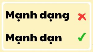 Mạnh dạng hay mạnh dạn đúng chính tả