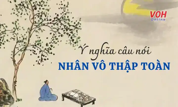 nhân vô thập toàn là câu nói của ai