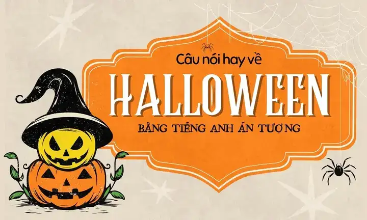 những câu nói hay về halloween tiếng anh