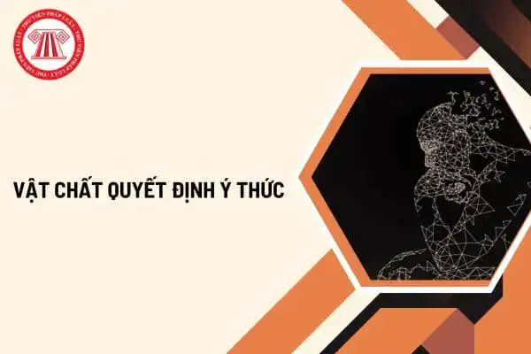 câu nói vật chất quyết định ý thức