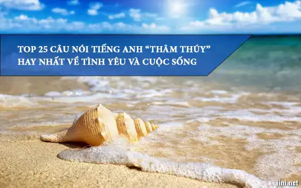 những câu nói tiếng anh thâm thúy những câu nói tiếng anh thâm thúy
