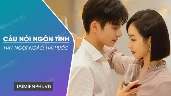những câu nói ngôn tình hài hước những câu nói ngôn tình hài hước