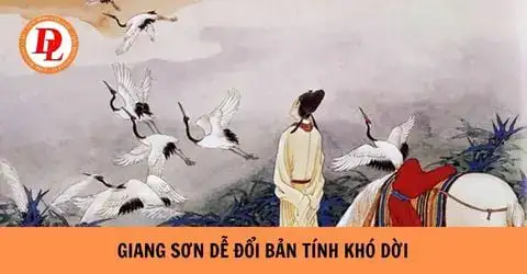 câu nói giang sơn dễ đổi bản tính khó dời