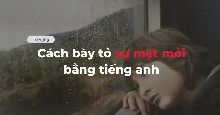câu nói mệt mỏi bằng tiếng anh