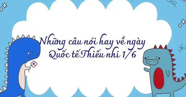 những câu nói hay về ngày 1 6 những câu nói hay về ngày 1 6
