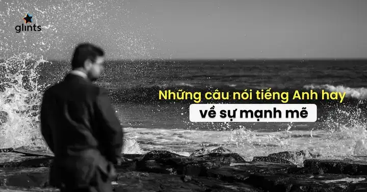 câu nói mạnh mẽ câu nói mạnh mẽ