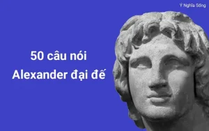 câu nói của alexander đại đế