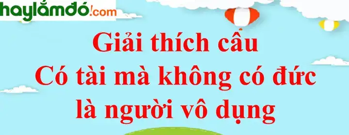 câu nói có đức mà không có tài