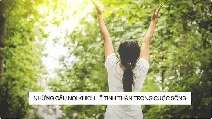 những câu nói khích lệ tinh thần trong cuộc sống